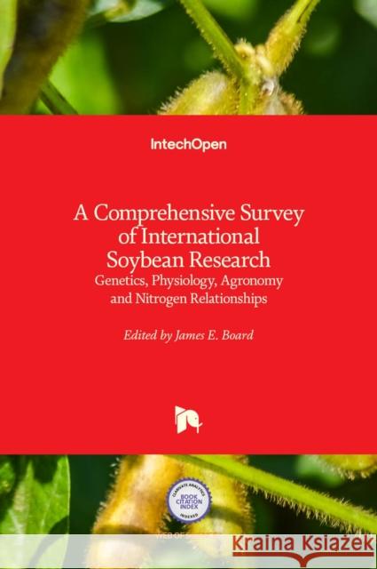 A Comprehensive Survey of International Soybean Research: Genetics, Physiology, Agronomy and Nitrogen Relationships James Board 9789535108764 Intechopen - książka