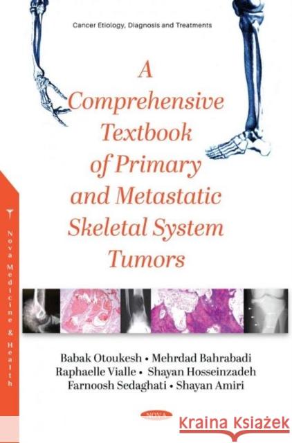 A Comprehensive Textbook of Primary and Metastatic Tumors of the Skeletal System Babak Otoukesh   9781536191042 Nova Science Publishers Inc - książka