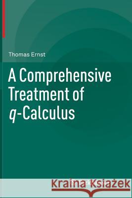 A Comprehensive Treatment of Q-Calculus Ernst, Thomas 9783034808064 Birkhauser - książka