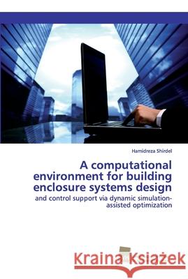A computational environment for building enclosure systems design Hamidreza Shirdel 9786202323055 Sudwestdeutscher Verlag Fur Hochschulschrifte - książka