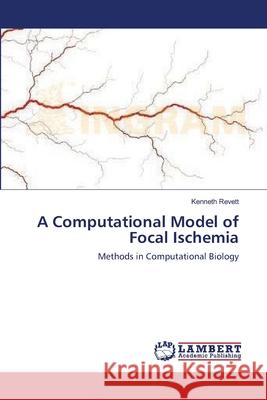 A Computational Model of Focal Ischemia Kenneth Revett 9783659122095 LAP Lambert Academic Publishing - książka