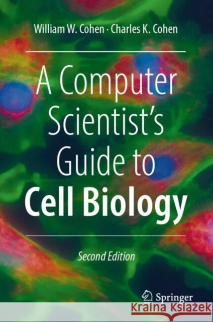 A Computer Scientist's Guide to Cell Biology Charles K. Cohen 9783031559068 Springer International Publishing AG - książka