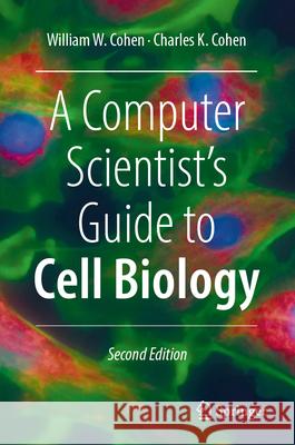 A Computer Scientist's Guide to Cell Biology William Cohen Charles Cohen 9783031559068 Springer International Publishing AG - książka