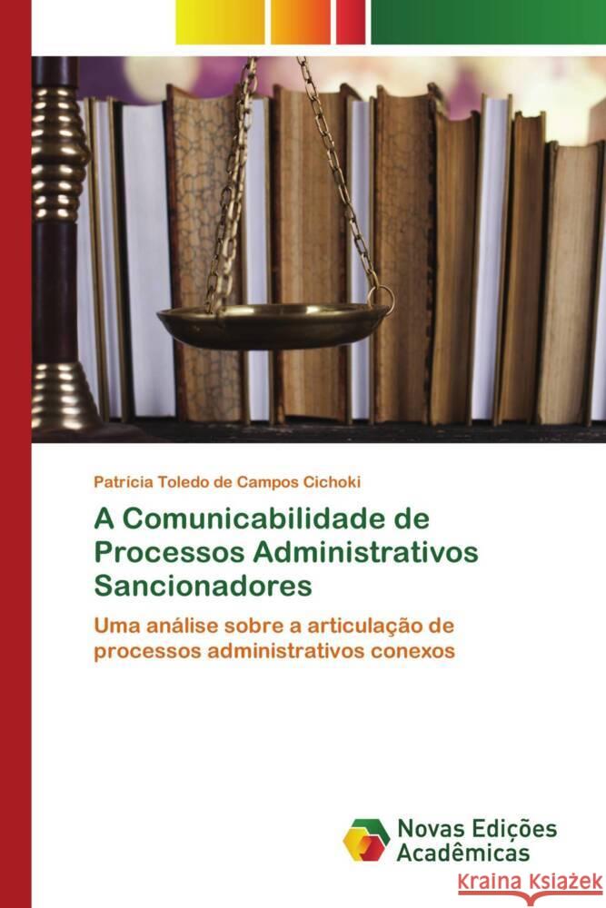 A Comunicabilidade de Processos Administrativos Sancionadores Cichoki, Patrícia Toledo de Campos 9786205506844 Novas Edições Acadêmicas - książka