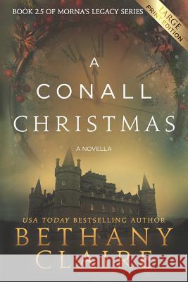 A Conall Christmas - A Novella (Large Print Edition): A Scottish, Time Travel Romance Claire, Bethany 9781947731820 Bethany Claire Books, LLC - książka