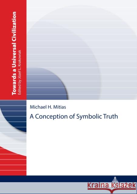 A Conception of Symbolic Truth Malgorzata Czarnocka Michael H. Mitias 9783631876473 Peter Lang Gmbh, Internationaler Verlag Der W - książka