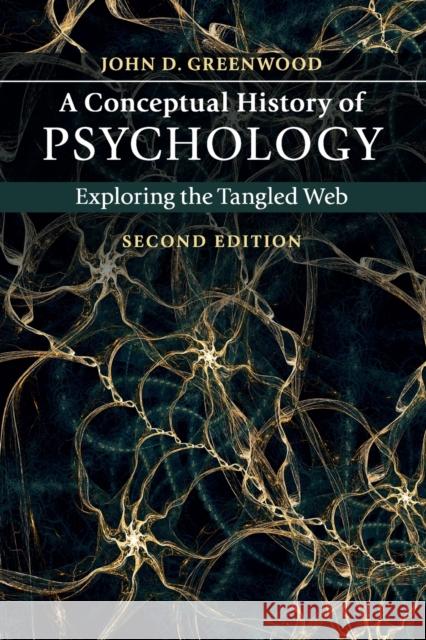 A Conceptual History of Psychology: Exploring the Tangled Web John D. Greenwood 9781107666801 CAMBRIDGE UNIVERSITY PRESS - książka