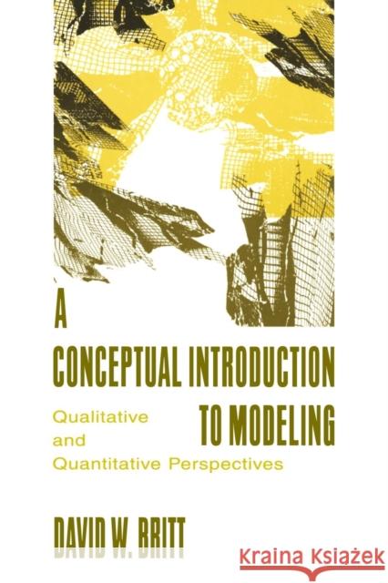 A Conceptual Introduction To Modeling: Qualitative and Quantitative Perspectives Britt, David W. 9780805819380 Lawrence Erlbaum Associates - książka