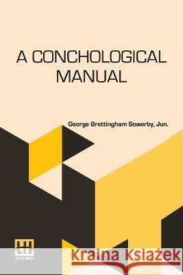 A Conchological Manual Jun George Brettingham Sowerby   9789356141834 Lector House - książka
