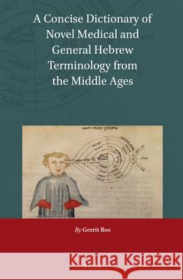 A Concise Dictionary of Novel Medical and General Hebrew Terminology from the Middle Ages Gerrit Bos 9789004398658 Brill - książka