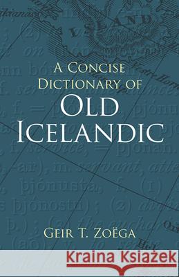 A Concise Dictionary of Old Icelandic Geir T. Zoega 9780486434315 Dover Publications - książka