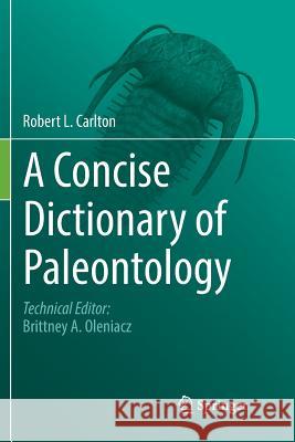 A Concise Dictionary of Paleontology Robert L. Carlton 9783030103071 Springer - książka