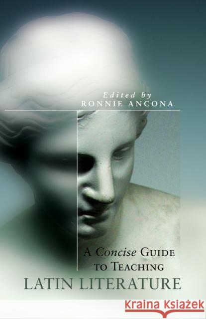 A Concise Guide to Teaching Latin Literature, 32 Ancona, Ronnie 9780806137971 University of Oklahoma Press - książka