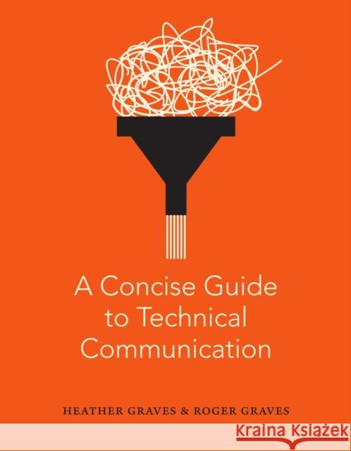 A Concise Guide to Technical Communication Heather Graves Roger Graves 9781554815487 Broadview Press Inc - książka