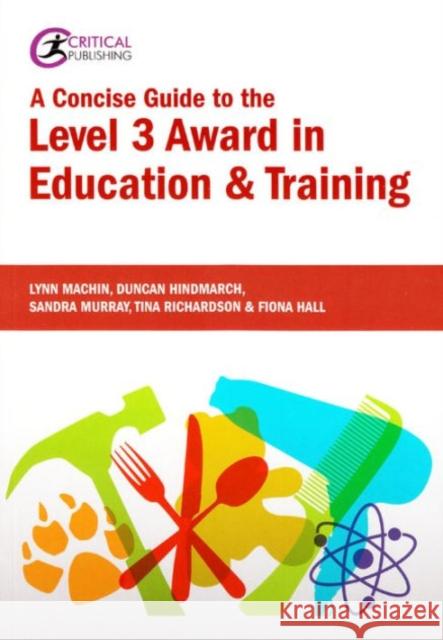 A Concise Guide to the Level 3 Award in Education and Training Lynn Machin 9781910391662 Critical Publishing Ltd - książka