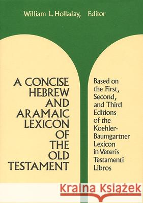 A Concise Hebrew and Aramaic Lexicon of the Old Testament Holladay, William L. 9780802834133 Wm. B. Eerdmans Publishing Company - książka