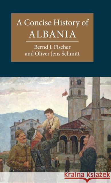 A Concise History of Albania Oliver (Universitat Wien, Austria) Schmitt 9781107017733 Cambridge University Press - książka
