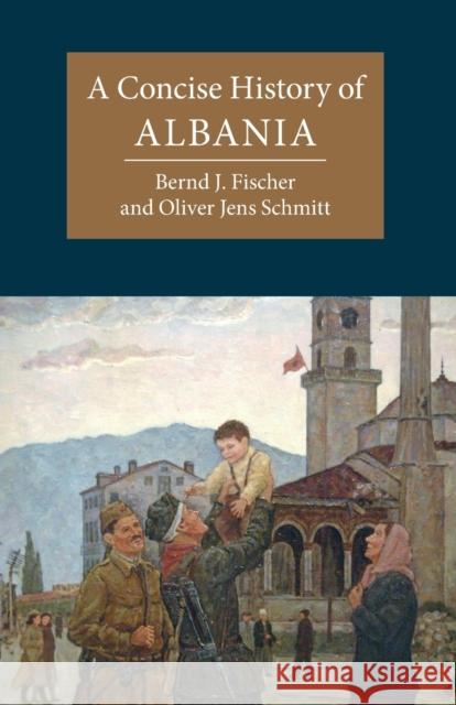A Concise History of Albania Oliver (Universitat Wien, Austria) Schmitt 9781107662186 Cambridge University Press - książka