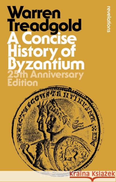 A Concise History of Byzantium: 25th Anniversary Edition Warren (Saint Louis University, USA) Treadgold 9781350541320 Bloomsbury Academic - książka