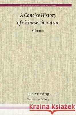 A Concise History of Chinese Literature (2 Vols.) Yuming Luo 9789004203662 Brill Academic Publishers - książka