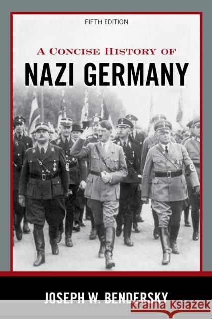 A Concise History of Nazi Germany Joseph W. Bendersky 9781538140826 Rowman & Littlefield Publishers - książka