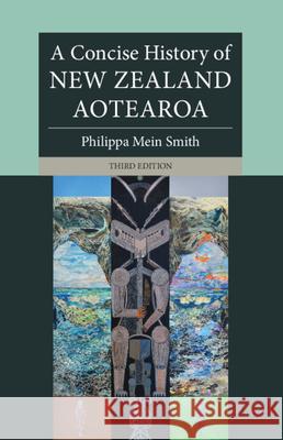 A Concise History of New Zealand Aotearoa Philippa (University of Canterbury, Christchurch, New Zealand) Mein Smith 9781009716734 Cambridge University Press - książka