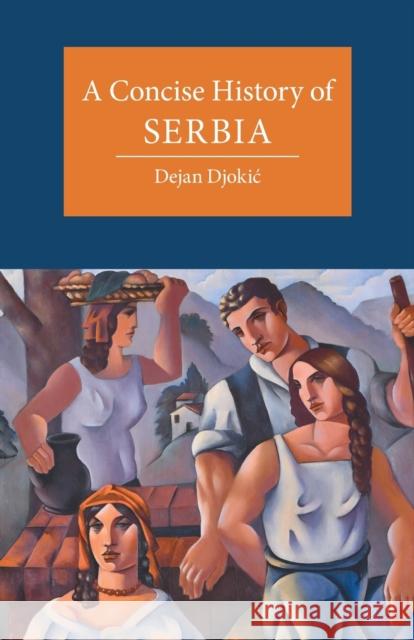 A Concise History of Serbia Dejan (Goldsmiths, University of London) Djokic 9781107630215 Cambridge University Press - książka