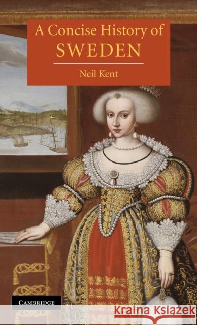 A Concise History of Sweden Neil Kent 9780521812849 CAMBRIDGE UNIVERSITY PRESS - książka