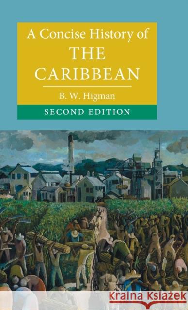 A Concise History of the Caribbean B. W. Higman 9781108480987 Cambridge University Press (RJ) - książka