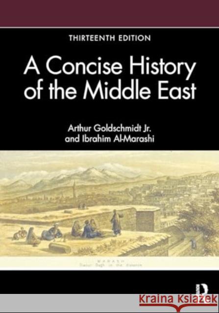 A Concise History of the Middle East Arthur, Jr. Goldschmidt Ibrahim Al-Marashi 9780367513412 Routledge - książka