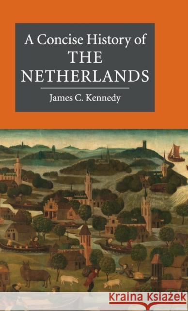 A Concise History of the Netherlands James C. Kennedy 9780521875882 Cambridge University Press - książka