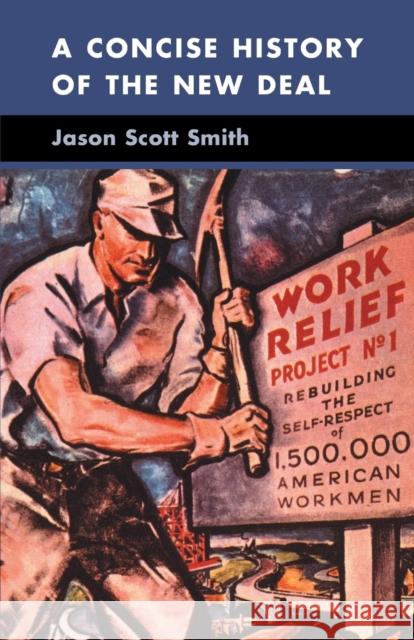 A Concise History of the New Deal Jason Scott Smith 9780521700788 CAMBRIDGE UNIVERSITY PRESS - książka