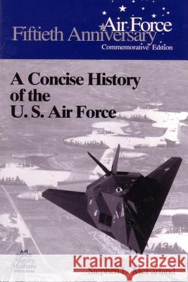 A Concise History of the U.S. Air Force Stephen L. McFarland 9781475059342 Createspace - książka