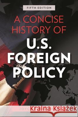A Concise History of U.S. Foreign Policy Joyce P. Kaufman 9781538151365 Rowman & Littlefield Publishers - książka