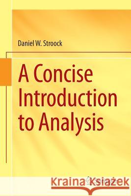 A Concise Introduction to Analysis Daniel Stroock 9783319244679 Springer - książka