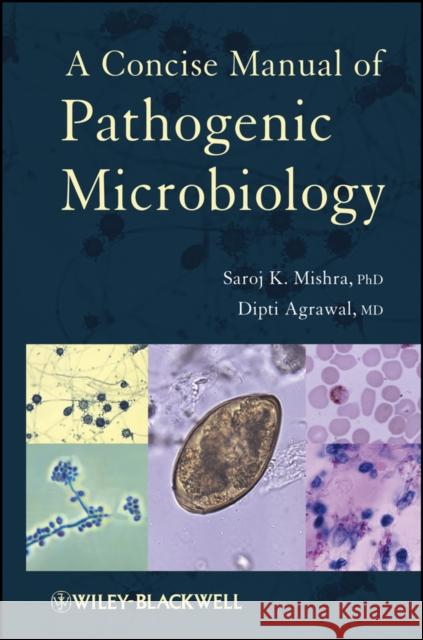 A Concise Manual of Pathogenic Microbiology Saroj K. Mishra Dipti Agrawal 9781118301197 Wiley-Blackwell - książka