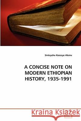 A Concise Note on Modern Ethiopian History, 1935-1991 Sintayehu Kassaye Alemu 9783639345520 VDM Verlag - książka