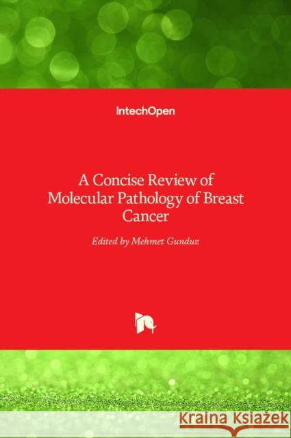 A Concise Review of Molecular Pathology of Breast Cancer Mehmet Gunduz 9789535120308 Intechopen - książka