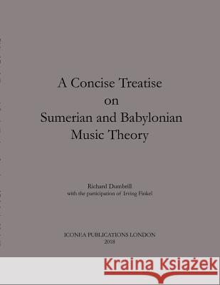 A Concise Treatise on Sumerian and Babylonian Music Theory Richard Dumbrill 9780244705916 Lulu.com - książka