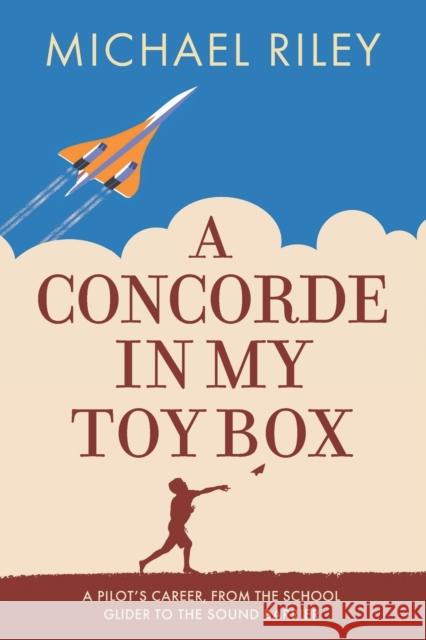 A Concorde in my Toy Box Michael Riley 9781861519511 Mereo Books - książka