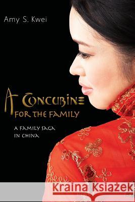 A Concubine for the Family: A Family Saga in China Amy S. Kwei 9780981549910 Tats Publishing - książka