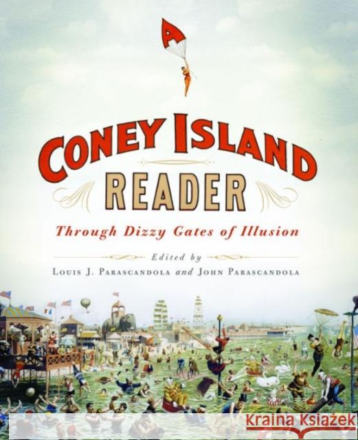 A Coney Island Reader: Through Dizzy Gates of Illusion Parascandola, Louis J.; Parascandola, John 9780231165723 John Wiley & Sons - książka