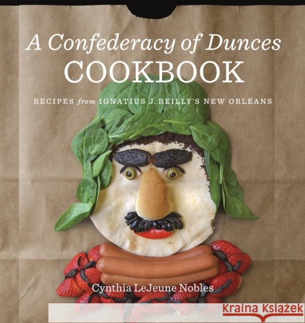 A Confederacy of Dunces Cookbook: Recipes from Ignatius J. Cynthia Lejeune Nobles 9780807161913 Louisiana State University Press - książka