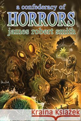 A Confederacy of Horrors James Robert Smith Stephen Mark Rainey 9781614980865 Hippocampus Press - książka