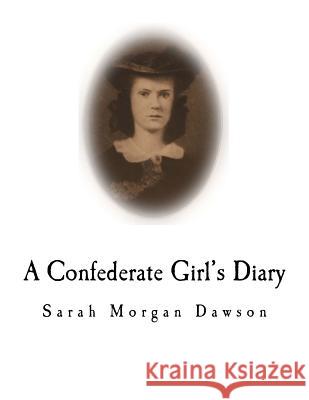 A Confederate Girl's Diary Sarah Morgan Dawson Warrington Dawson 9781981839728 Createspace Independent Publishing Platform - książka