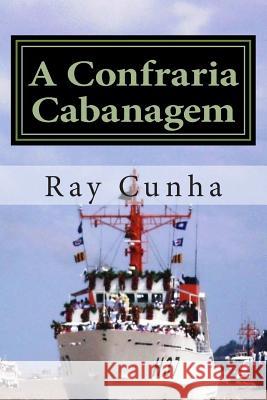 A Confraria Cabanagem Ray Cunha 9781501037511 Createspace - książka