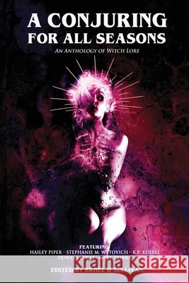 A Conjuring for All Seasons: An Anthology of Witch Lore Donyae Coles K P Kulski Stephanie M Wytovich 9798750648764 Independently Published - książka