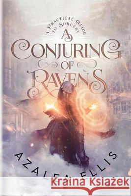 A Conjuring of Ravens Azalea Ellis 9780999675045 Seladore Publishing - książka