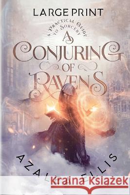 A Conjuring of Ravens: Large Print Edition Azalea Ellis 9780999675069 Seladore Publishing - książka