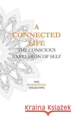 A Connected Life: The Conscious Expression of Self Nam Isay Perception Collective 9781092430104 Independently Published - książka